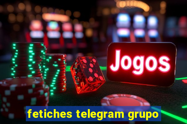 fetiches telegram grupo